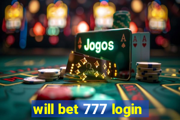 will bet 777 login